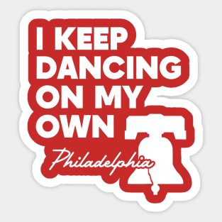 Philly I Keep Dancing On My Own Phillies Sticker